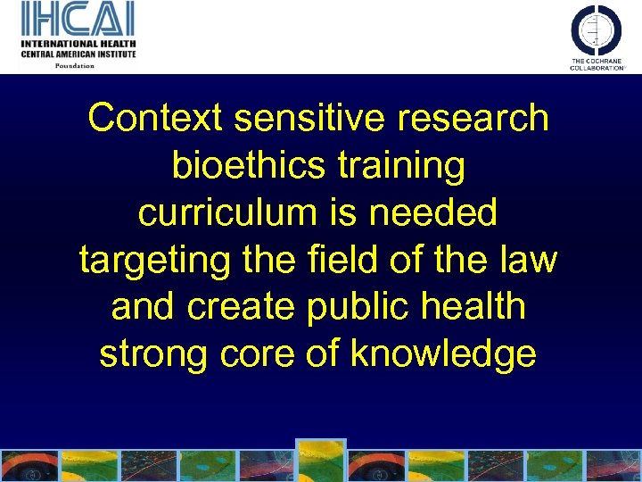 Context sensitive research bioethics training curriculum is needed targeting the field of the law