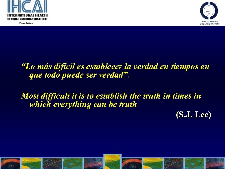 “Lo más difícil es establecer la verdad en tiempos en que todo puede ser