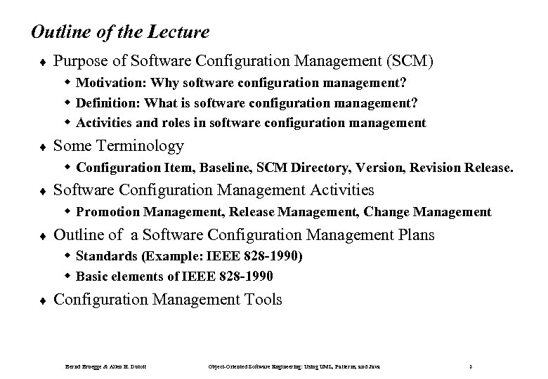 Outline of the Lecture ¨ Purpose of Software Configuration Management (SCM) w Motivation: Why