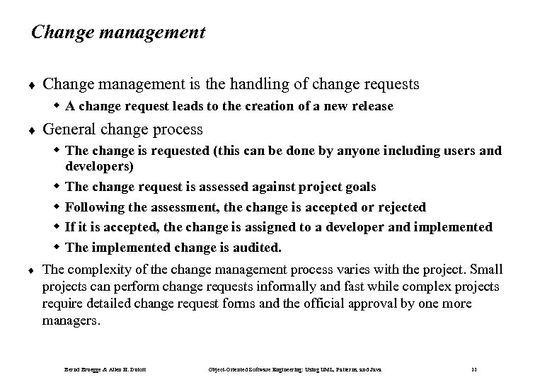 Change management ¨ Change management is the handling of change requests w A change