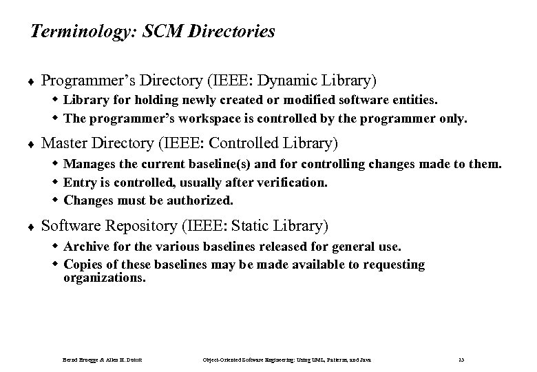 Terminology: SCM Directories ¨ Programmer’s Directory (IEEE: Dynamic Library) w Library for holding newly