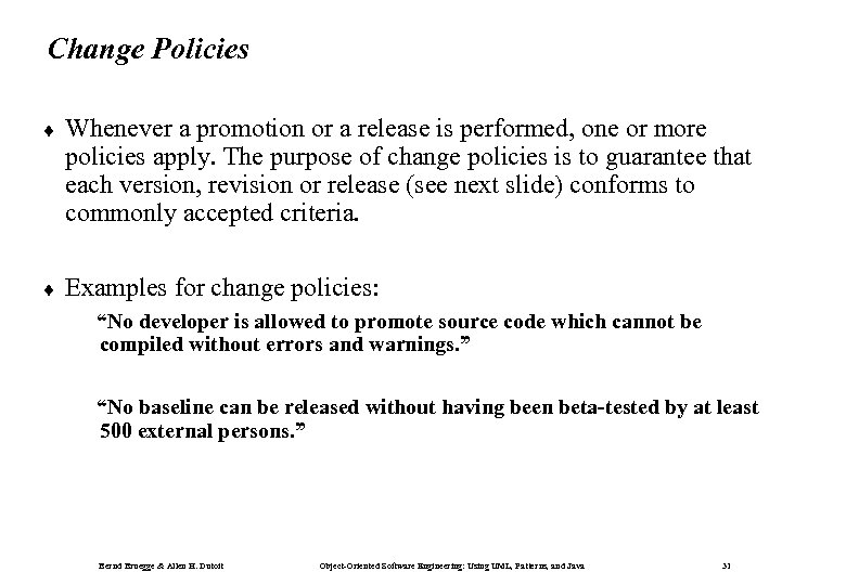 Change Policies ¨ Whenever a promotion or a release is performed, one or more