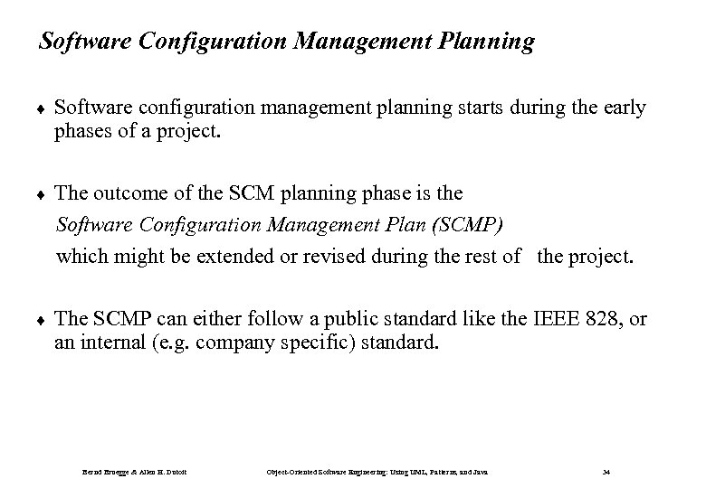 Software Configuration Management Planning ¨ Software configuration management planning starts during the early phases