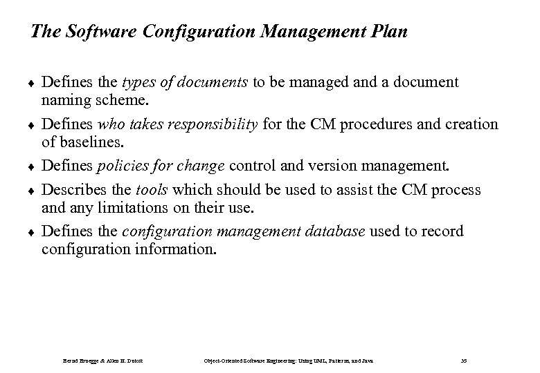 The Software Configuration Management Plan ¨ ¨ ¨ Defines the types of documents to