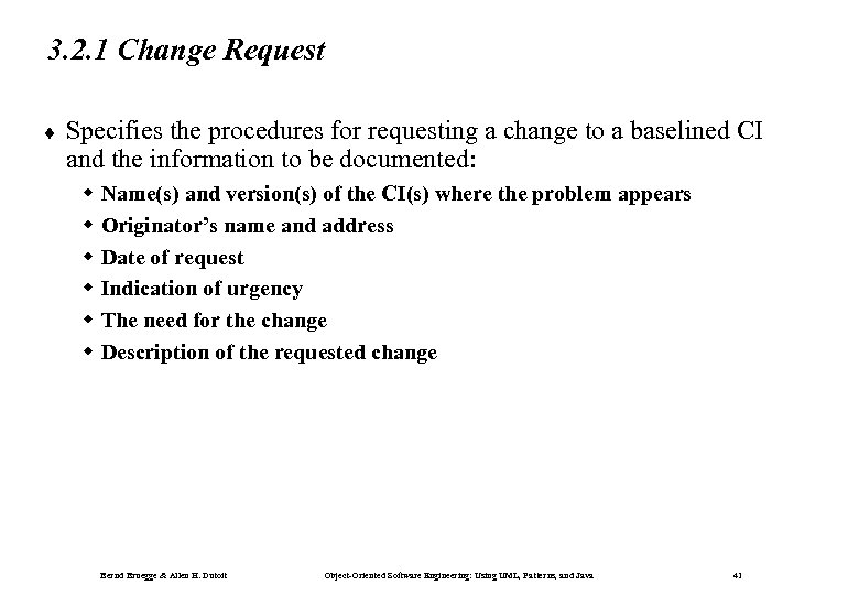 3. 2. 1 Change Request ¨ Specifies the procedures for requesting a change to