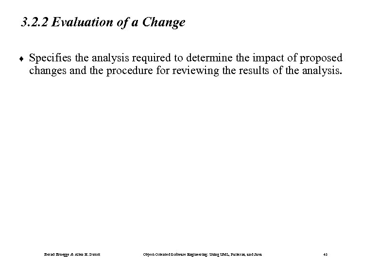 3. 2. 2 Evaluation of a Change ¨ Specifies the analysis required to determine