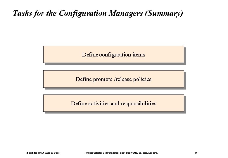 Tasks for the Configuration Managers (Summary) Define configuration items Define promote /release policies Define