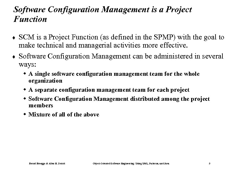 Software Configuration Management is a Project Function ¨ ¨ SCM is a Project Function