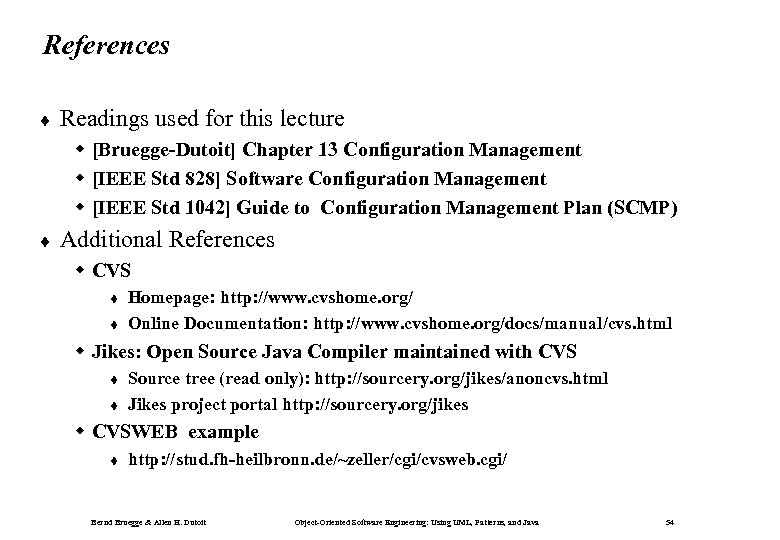 References ¨ Readings used for this lecture w [Bruegge-Dutoit] Chapter 13 Configuration Management w