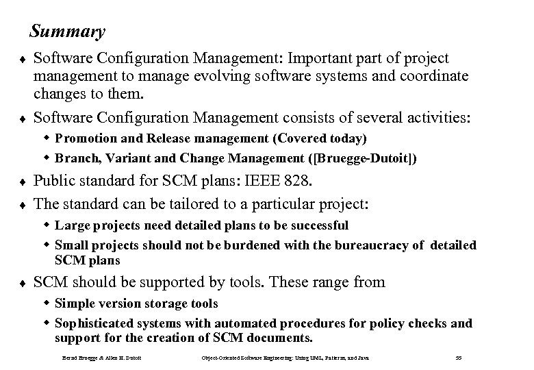 Summary ¨ ¨ Software Configuration Management: Important part of project management to manage evolving