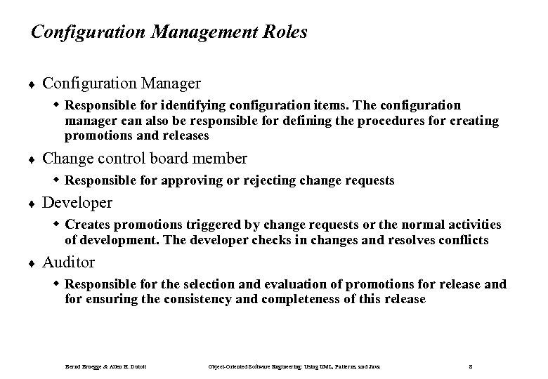 Configuration Management Roles ¨ Configuration Manager w Responsible for identifying configuration items. The configuration