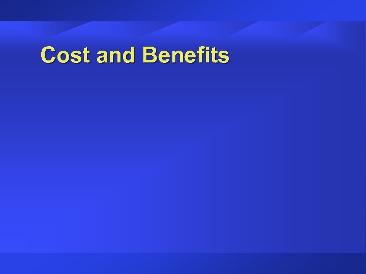 Cost and Benefits 