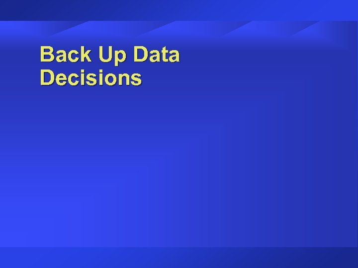 Back Up Data Decisions 