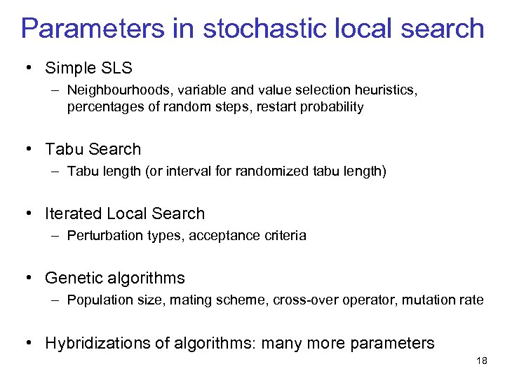 Parameters in stochastic local search • Simple SLS – Neighbourhoods, variable and value selection