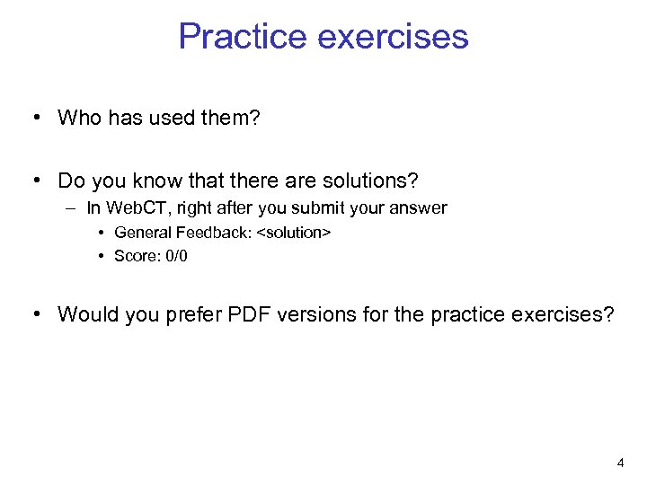Practice exercises • Who has used them? • Do you know that there are