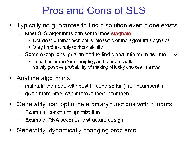 Pros and Cons of SLS • Typically no guarantee to find a solution even