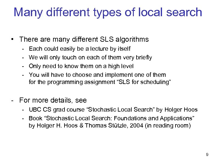 Many different types of local search • There are many different SLS algorithms -
