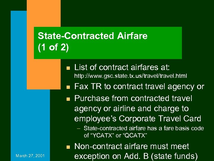 State-Contracted Airfare (1 of 2) n List of contract airfares at: http: //www. gsc.