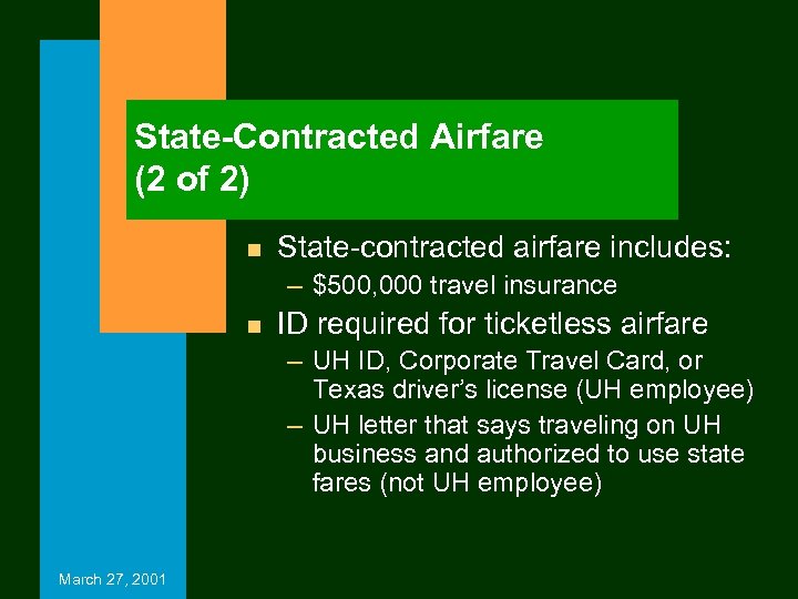 State-Contracted Airfare (2 of 2) n State-contracted airfare includes: – $500, 000 travel insurance