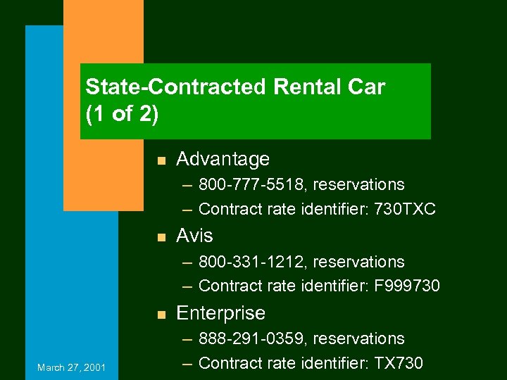 State-Contracted Rental Car (1 of 2) n Advantage – 800 -777 -5518, reservations –