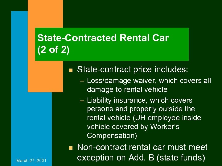 State-Contracted Rental Car (2 of 2) n State-contract price includes: – Loss/damage waiver, which