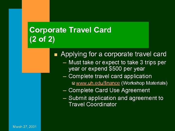 Corporate Travel Card (2 of 2) n Applying for a corporate travel card –