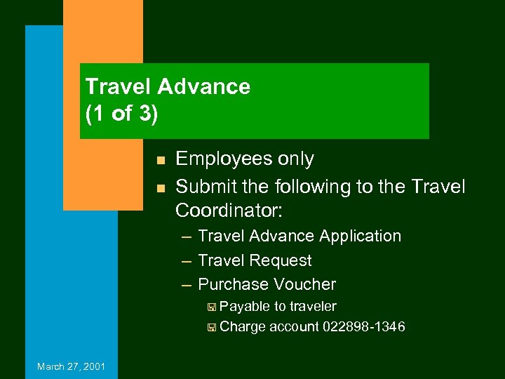 Travel Advance (1 of 3) n n Employees only Submit the following to the