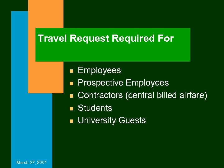 Travel Request Required For n n n March 27, 2001 Employees Prospective Employees Contractors