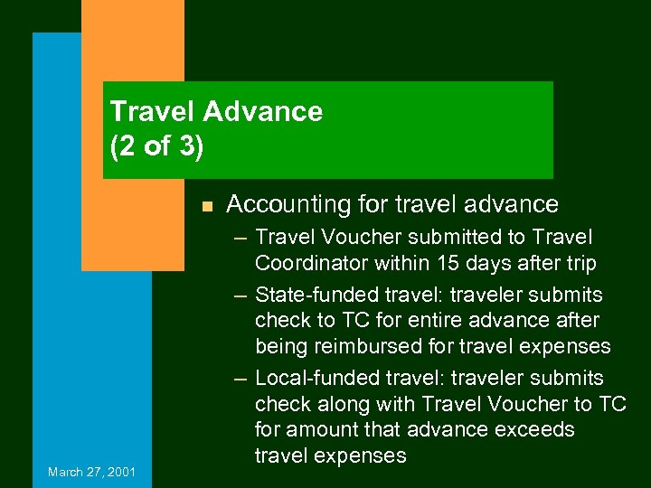 Travel Advance (2 of 3) n March 27, 2001 Accounting for travel advance –