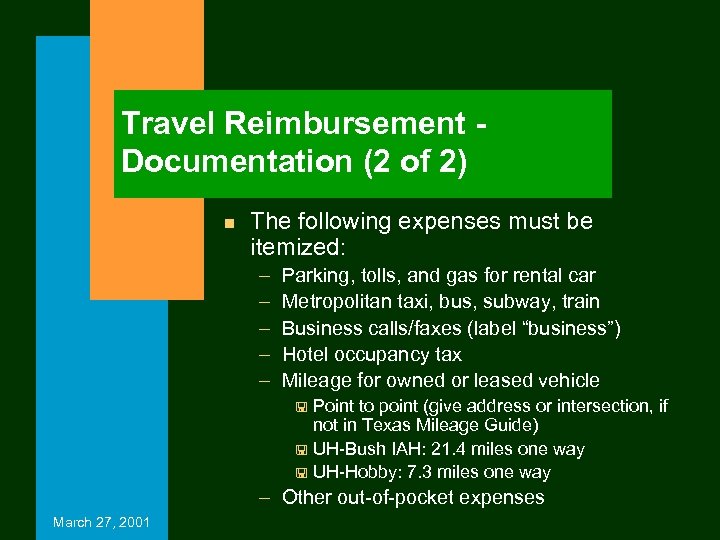 Travel Reimbursement Documentation (2 of 2) n The following expenses must be itemized: –