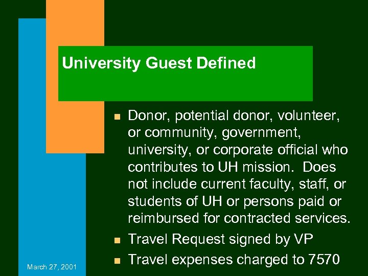 University Guest Defined n n March 27, 2001 n Donor, potential donor, volunteer, or