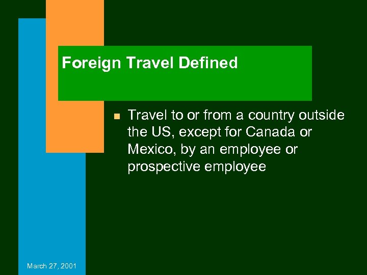 Foreign Travel Defined n March 27, 2001 Travel to or from a country outside