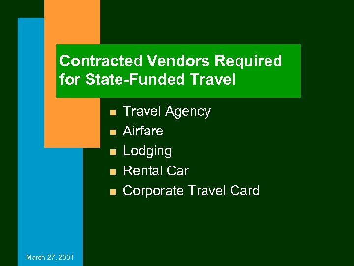 Contracted Vendors Required for State-Funded Travel n n n March 27, 2001 Travel Agency