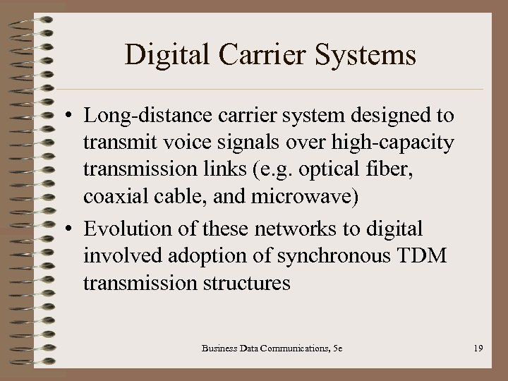 Digital Carrier Systems • Long-distance carrier system designed to transmit voice signals over high-capacity