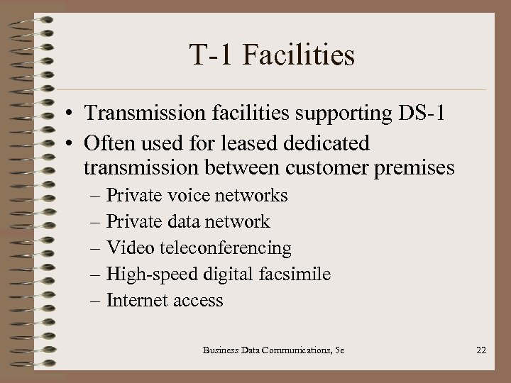 T-1 Facilities • Transmission facilities supporting DS-1 • Often used for leased dedicated transmission