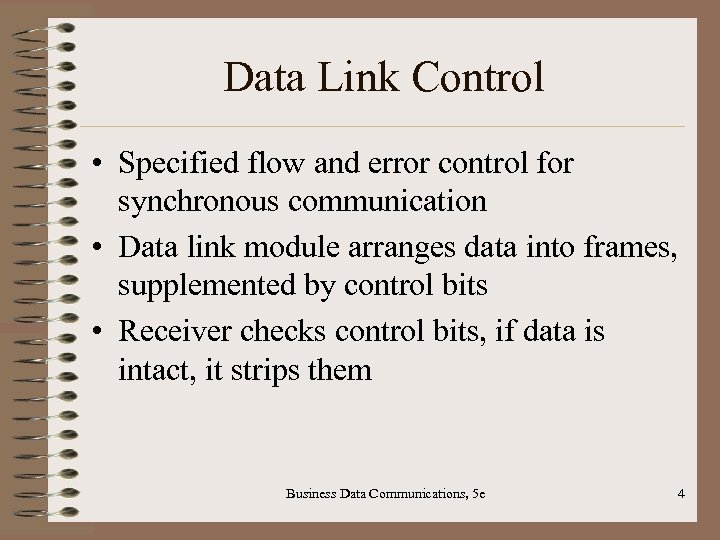 Data Link Control • Specified flow and error control for synchronous communication • Data