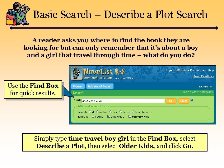 Basic Search – Describe a Plot Search A reader asks you where to find
