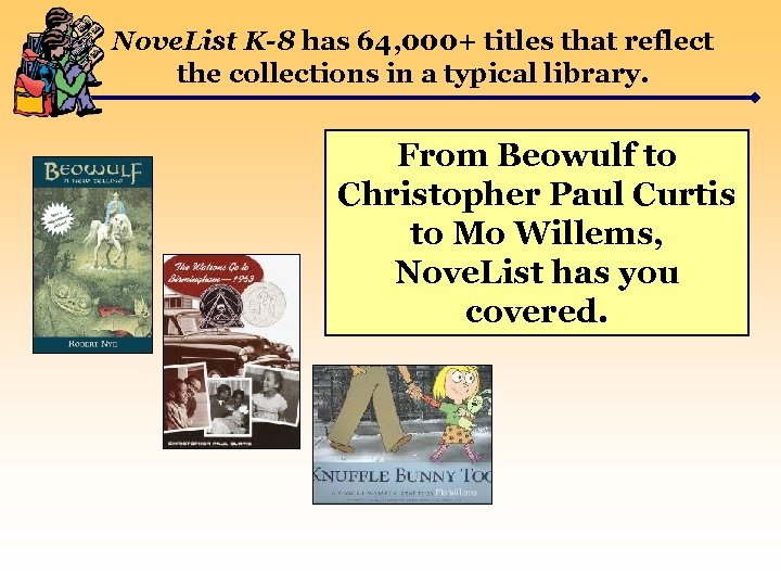 Nove. List K-8 has 64, 000+ titles that reflect the collections in a typical