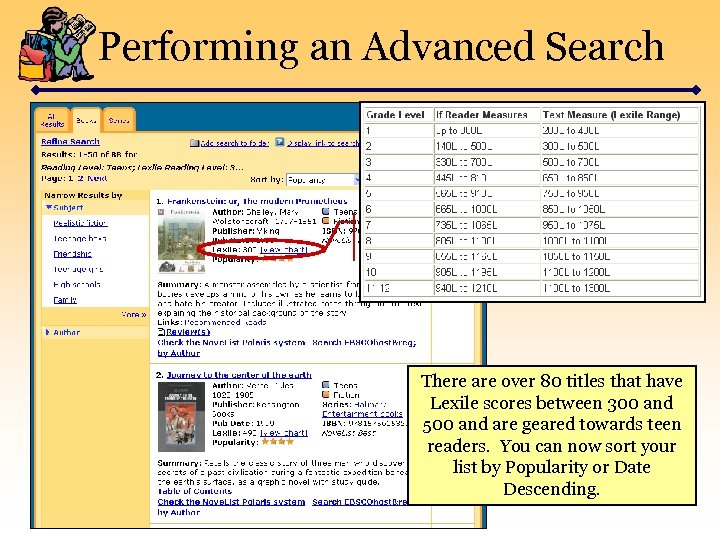 Performing an Advanced Search There are over 80 titles that have Lexile scores between