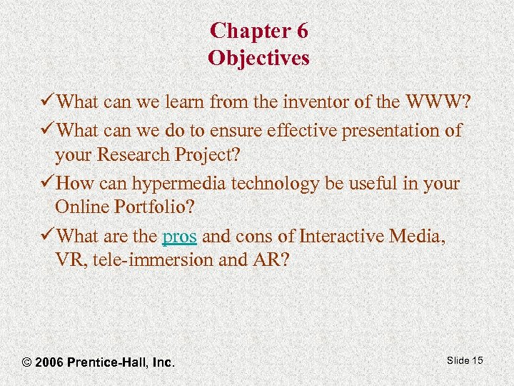 Chapter 6 Objectives üWhat can we learn from the inventor of the WWW? üWhat