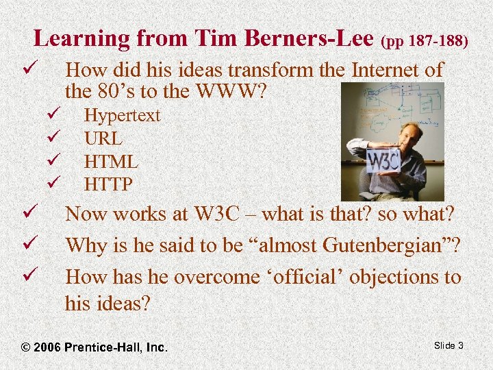 Learning from Tim Berners-Lee (pp 187 -188) ü How did his ideas transform the