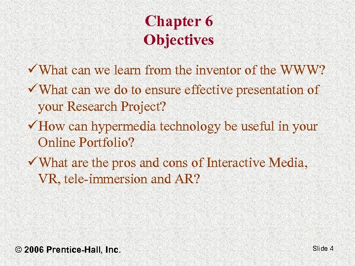 Chapter 6 Objectives üWhat can we learn from the inventor of the WWW? üWhat