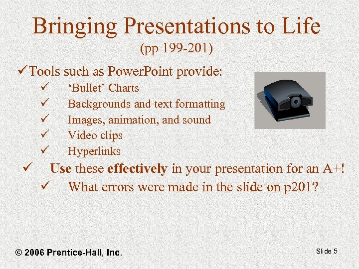 Bringing Presentations to Life (pp 199 -201) ü Tools such as Power. Point provide: