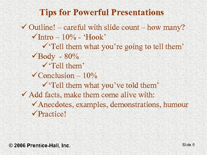 Tips for Powerful Presentations ü Outline! – careful with slide count – how many?