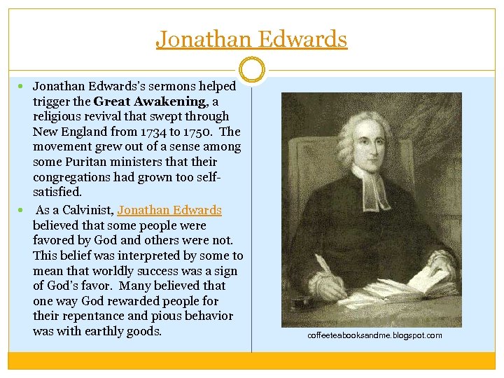 Jonathan Edwards Jonathan Edwards’s sermons helped trigger the Great Awakening, a religious revival that