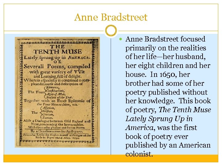 Anne Bradstreet focused primarily on the realities of her life—her husband, her eight children