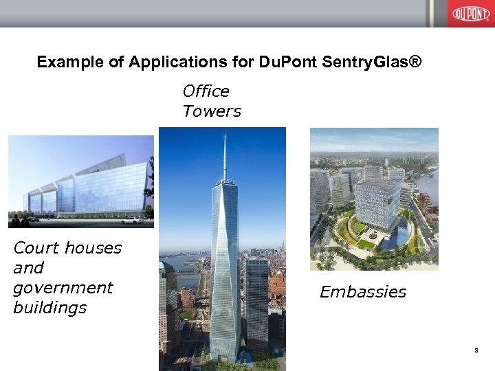 Example of Applications for Du. Pont Sentry. Glas® Office Towers Court houses and government