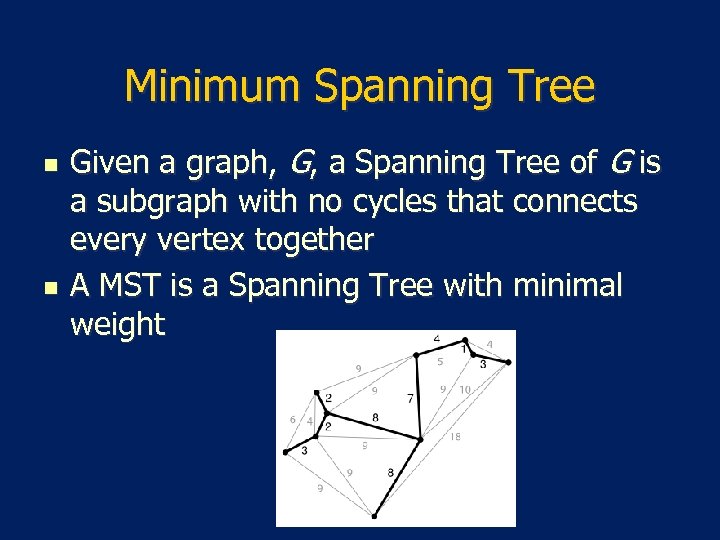 Minimum Spanning Tree n n Given a graph, G, a Spanning Tree of G