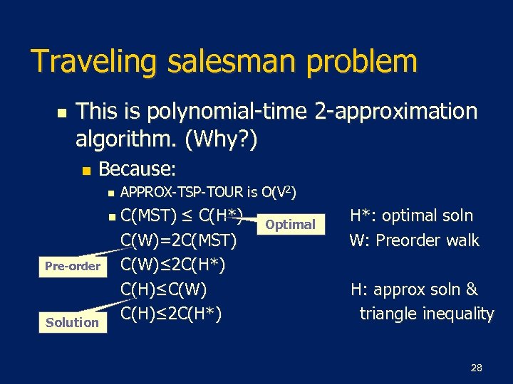 Traveling salesman problem n This is polynomial-time 2 -approximation algorithm. (Why? ) n Because: