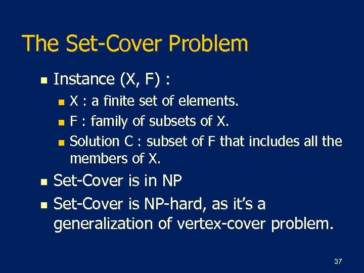 The Set-Cover Problem n Instance (X, F) : X : a finite set of